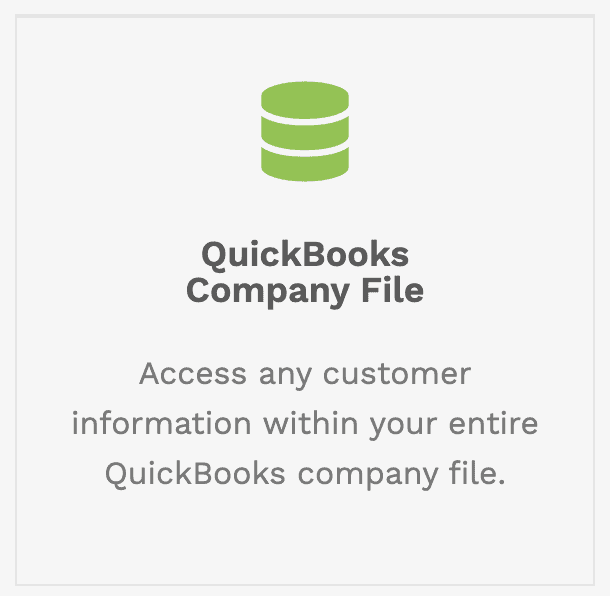 Access any customer information within your entire QuickBooks company file.