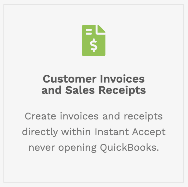 Create invoices and receipts directly within Instant Accept never opening QuickBooks.
