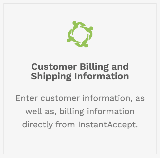 Enter customer information, as well as, billing information directly from Instant Accept.